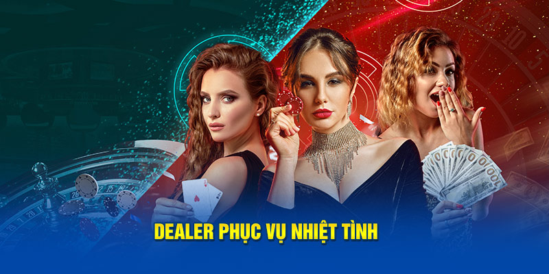 Dealer phục vụ nhiệt tình