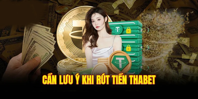 Những lưu ý ảnh hưởng trực tiếp đến quá trình tạo lệnh đổi thưởng Thabet