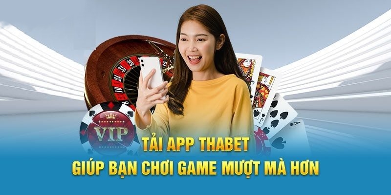 Trải nghiệm trên app Thabet không lo hiện tượng giật lag