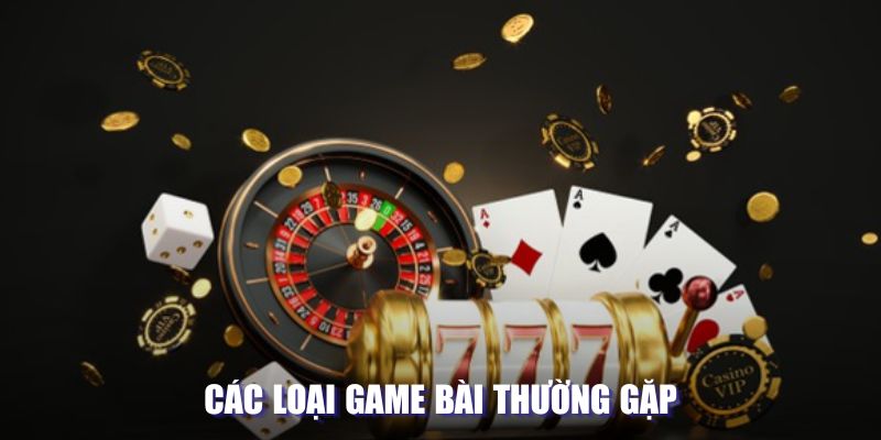 Các loại game bài thường gặp